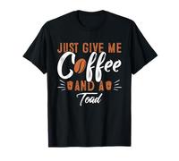 Just Give Me Coffee and a Toad T-Shirt Toad T-Shirt