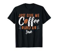 Just Give Me Coffee and a Yak T-Shirt Yak T-Shirt