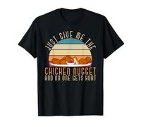 Just Give Me The Chicken Nugget Foodie Funny Chicken Nuggets T-Shirt