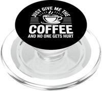 Just Give Me The Coffee And No One Gets Hurt PopSockets PopGrip for MagSafe