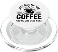 Just Give Me The Coffee And No One Gets Hurt PopSockets PopGrip for MagSafe