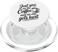 Just Give Me The Coffee And No One Gets Hurt PopSockets PopGrip for MagSafe