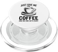 Just Give Me The Coffee And No One Gets Hurt PopSockets PopGrip for MagSafe