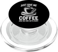 Just Give Me The Coffee And No One Gets Hurt PopSockets PopGrip for MagSafe
