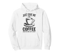 Just Give Me The Coffee And No One Gets Hurt Pullover Hoodie