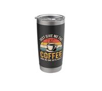 Just Give Me The Coffee and No One Gets Hurt Stainless Steel Insulated Tumbler