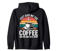 Just Give Me The Coffee And No One Gets Hurt Zip Hoodie
