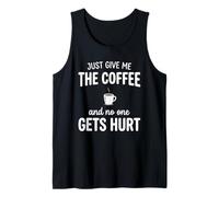 Just Give Me The Coffee and Noone Gets Hurt Drinking Tank Top