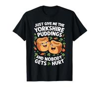 Just Give Me The Yorkshire Puddings T-Shirt