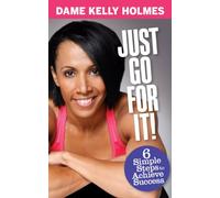 Just Go For It!: 6 simple steps to achieve success