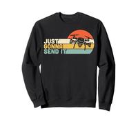 Just Gonna Send It - Drone Pilot Gifts FPV Drone Operator Sweatshirt
