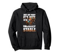 Just Got Paid Its Nice To Be Financially Stable Pullover Hoodie