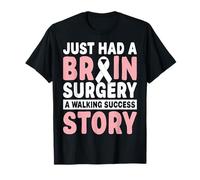 Just Had A Brain Surgery A Walking Success Story Survivor T-Shirt