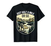 Just Half A Mile Or So Hiking Mountaineers Hiker Outdoor T-Shirt