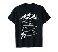 Just Half A Mile Or So Hiking Mountains Exploring Trail T-Shirt