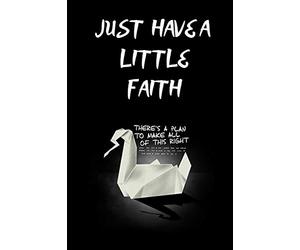 JUST HAVE A LITTLE FAITH /there is a plan to make all of this right: 110pages/6×9/prison break/gift/deep
