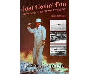 Just Havin' Fun: Adventures of an Oil Well Firefighter