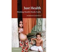 Just Health: Meeting Health Needs Fairly