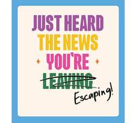 Just Heard The News You're Escaping! - Funny Leaving Card