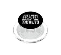 Just Here Because I Bought The Tickets Funny Dad Joke PopSockets PopGrip for MagSafe