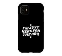 Just Here For The BBQ Grilling Case for iPhone 11