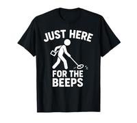 Just Here for The Beeps Metal Detecting Fun T-Shirt