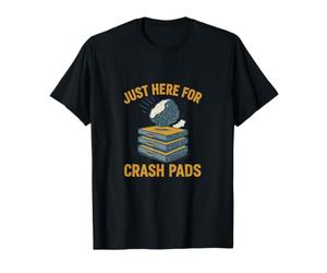Just Here for The Crash Pads Bouldering Climbing Gift Design T-Shirt