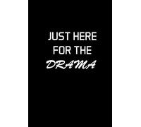Just Here For The Drama: Actor Gifts For Theatre - Blank Lined Notebook Journal - (6 x 9 Inches) - 120 Pages