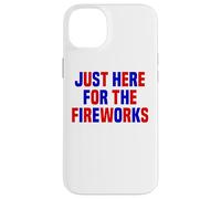Just Here For The Fireworks Funny Women And Men 4th of July Case for iPhone 14 Plus