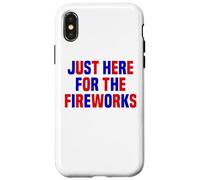 Just Here For The Fireworks Funny Women And Men 4th of July Case for iPhone X/XS
