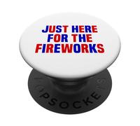 Just Here For The Fireworks Funny Women And Men 4th of July PopSockets Adhesive PopGrip