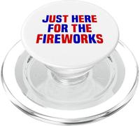 Just Here For The Fireworks Funny Women And Men 4th of July PopSockets PopGrip for MagSafe