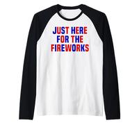 Just Here For The Fireworks Funny Women And Men 4th of July Raglan Baseball Tee