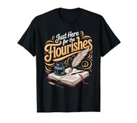 Just Here for the Flourishes Calligraphy Lettering Ink Value Graphic T-Shirt