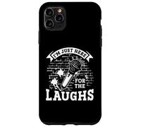 Just Here For The Laughs | Microphone | Stand Up Comedian Case for iPhone 11 Pro Max