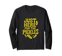 Just Here for the Pickles Funny Pickle Joke Foodie Fun Long Sleeve T-Shirt