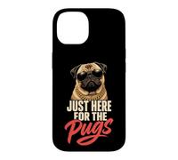 Just Here for the Pugs - Pug Lover Case for iPhone 14