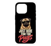 Just Here for the Pugs - Pug Lover Case for iPhone 16 Pro