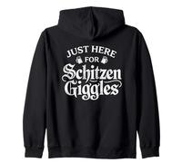 Just Here For The Schitzen-giggles Funny German Sarcastic Zip Hoodie
