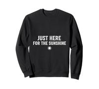 Just Here For The Sunshine Funny Summer Gift Idea Sweatshirt