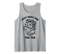 Just Here for The Tea Funny Sassy Woman Humor Design Tank Top