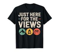 Just Here for The Views Hiking Camping Adventure T-Shirt
