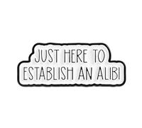 Just Here To Establish An Alibi Enamel Lapel Pin Badge 1 x 2.8cm Funny Quote Statement Design Black And White Novelty Pin for Jackets Bags Hats Work Lanyards Parties Gifts Gold Tone