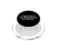 Just Here To Establish An Alibi - Murder Shows True Crime PopSockets PopGrip for MagSafe
