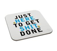 Just Here To Get Shit Done Coaster Gift Birthday XMas Funny Secret Santa Present Men Women Perfect Mugs®