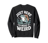 Just Here To Make It Weird Sweatshirt