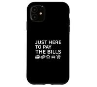 Just Here To Pay The Bills Adulting Humor Financial Struggle Case for iPhone 11