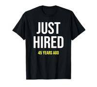 Just Hired 45 Years Ago Funny 45th Work Anniversary Employee T-Shirt