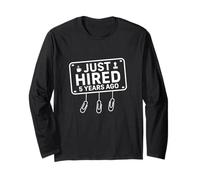Just Hired 5 Years Ago Funny 5th Work Anniversary Long Sleeve T-Shirt