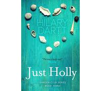 Just Holly: Book Three in The Garden Club Series: 3